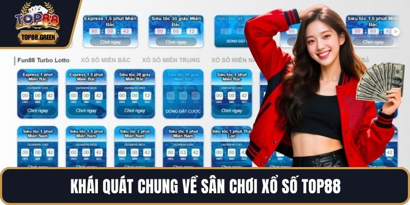 Khái quát chung về sân chơi xổ số TOP88