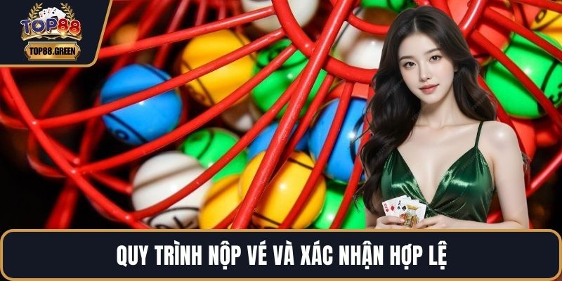 Quy trình nộp vé và xác nhận hợp lệ